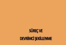 SÜREÇ VE DEVRİMCİ ŞEKİLLENME