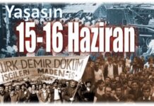 Yaşasın Türkiye İşçi Sınıfının Destansı Direnişi: 15-16 Haziran